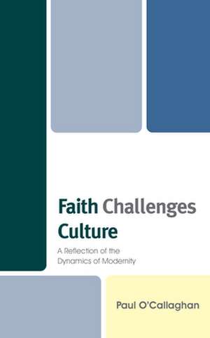 Faith Challenges Culture de Paul O'Callaghan