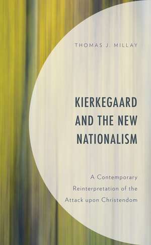 Kierkegaard and the New Nationalism de Thomas J. Millay