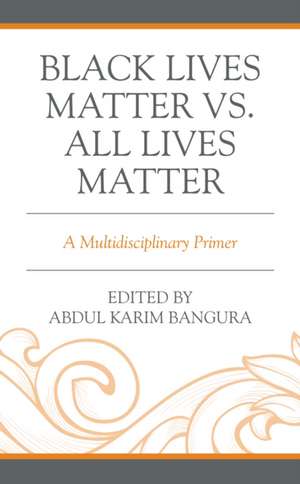 Black Lives Matter vs. All Lives Matter de Abdul Karim Bangura