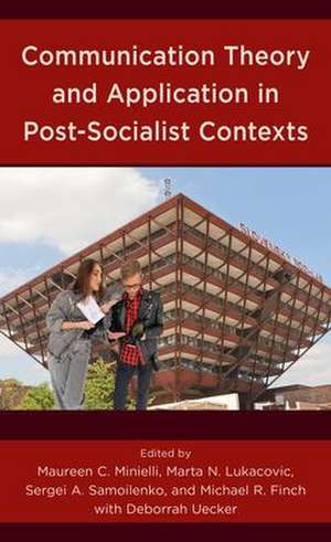 Communication Theory and Application in Post-Socialist Contexts