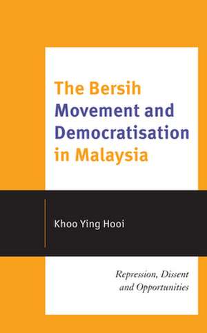 Bersih Movement and Democratisation in Malaysia de Khoo Ying Hooi