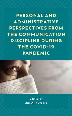 Personal and Administrative Perspectives from the Communication Discipline during the COVID-19 Pandemic de Jim A. Kuypers