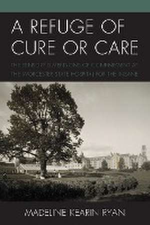 A Refuge of Cure or Care de Madeline Kearin Ryan