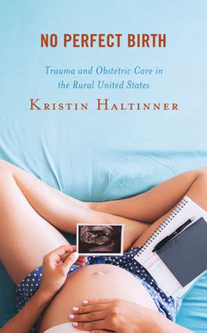 No Perfect Birth de Kristin Haltinner