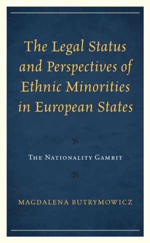 The Legal Status and Perspectives of Ethnic Minorities in European States de Magdalena Butrymowicz