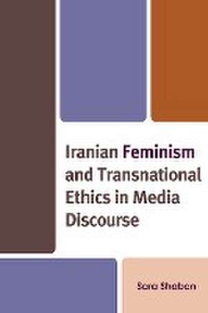 Shaban, S: Iranian Feminism and Transnational Ethics in Medi de Sara Shaban