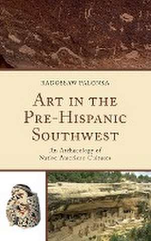 Art in the Pre-Hispanic Southwest de Radoslaw Palonka