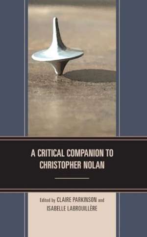 A Critical Companion to Christopher Nolan de Claire Parkinson