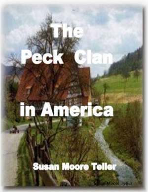 The Peck Clan in America Vol I - Standard Version 2019 de Susan Moore Teller