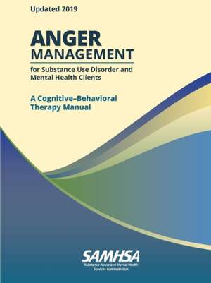 Anger Management for Substance Use Disorder and Mental Health Clients de Department Of Health And Human Services