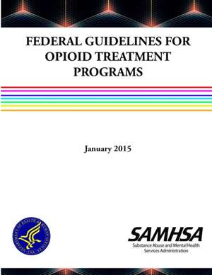 Federal Guidelines for Opioid Treatment Programs de Department Of Health And Human Services