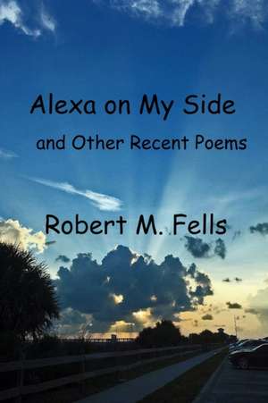 Alexa on My Side de Robert M. Fells