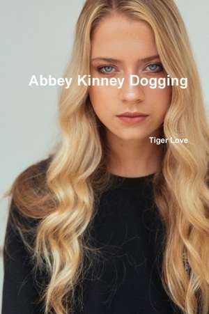 Abbey Kinney Dogging de Tiger Love