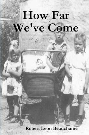 How Far We've Come de Robert Beauchaine