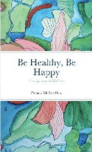 Be Healthy, Be Happy de Pamela McRae-Dux