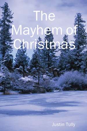 The Mayhem of Christmas de Justin Tully