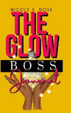 Glow Boss Journal de Nicole Doss