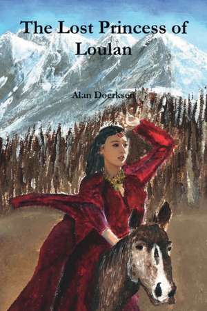 The Lost Princess of Loulan de Alan Doerksen