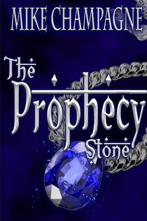 The Prophecy Stone de Mike Champagne