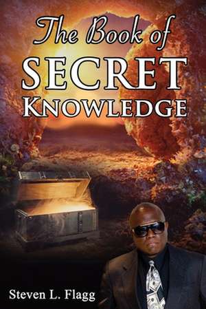 The Book of Secret Knowledge de Steven Flagg