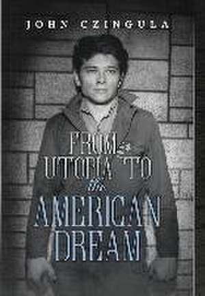 From Utopia to The American Dream de John Czingula