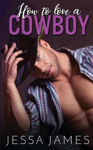 How to Love a Cowboy de Jessa James