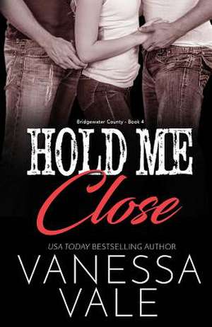 Hold Me Close de Vanessa Vale