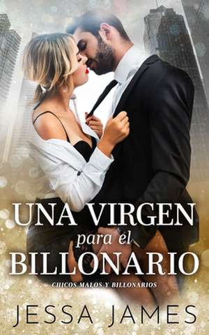 Una virgen para el billonario de Jessa James