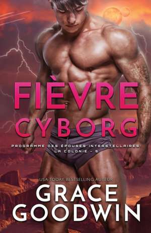 Fièvre Cyborg de Grace Goodwin