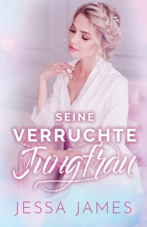 James, J: Seine verruchte Jungfrau