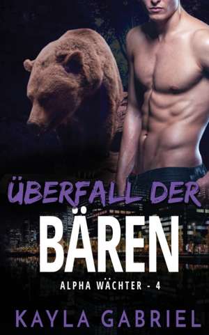 Überfall der Bären de Kayla Gabriel