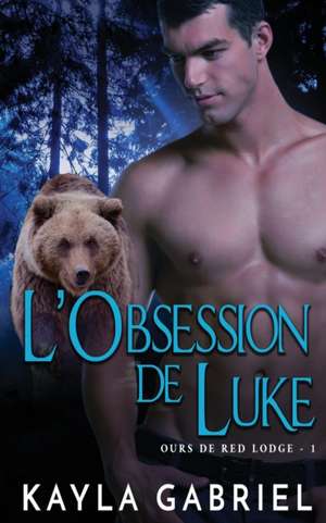 L'Obsession de Luke de Kayla Gabriel