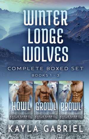 Winter Lodge Wolves Complete Boxed Set - Books 1-3 de Kayla Gabriel