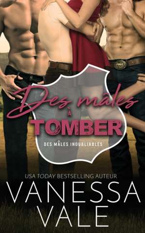 Des mâles à tomber de Vanessa Vale