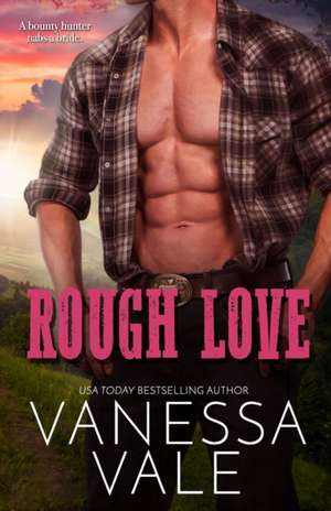 Rough Love de Vanessa Vale