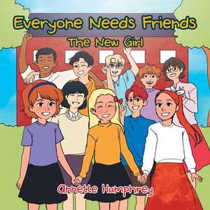 Everyone Needs Friends de Annette Humphrey