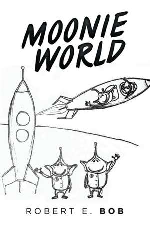Moonie World de Robert E. Bob