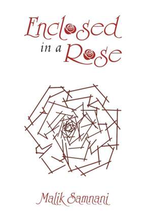 Enclosed in a Rose de Malik Samnani