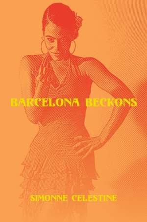 Barcelona Beckons de Simonne Celestine