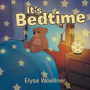 It's Bedtime de Elyse Woellner