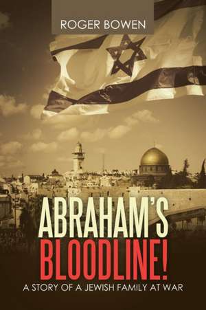 Abraham's Bloodline! de Roger Bowen