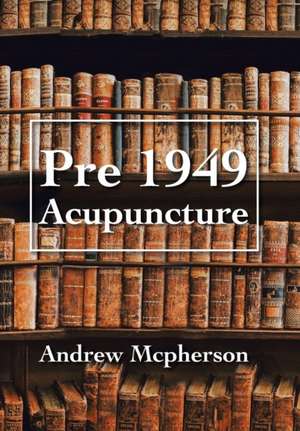 Pre 1949 Acupuncture de Andrew Mcpherson