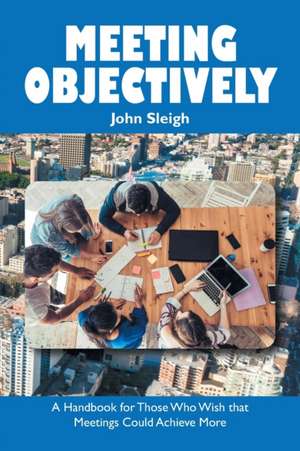 Meeting Objectively de John Sleigh