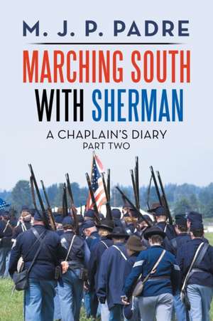 Marching South with Sherman de M. J. P. Padre