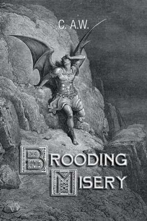 Brooding Misery de C. A. W.