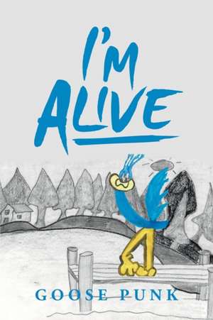 I'm Alive de Goose Punk