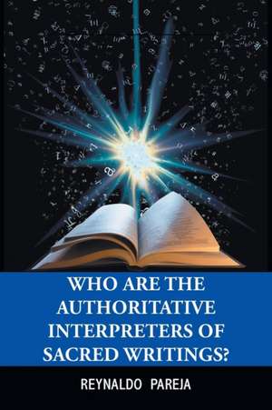 Who Are the Authoritative Interpreters of Sacred Writings? de Reynaldo Pareja