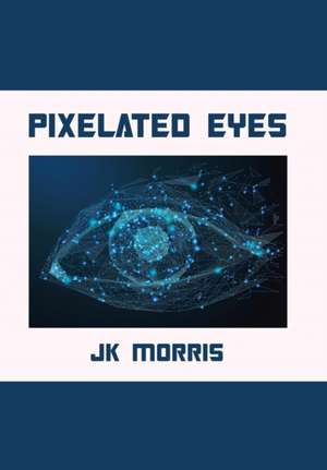 Pixelated Eyes de Jk Morris