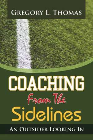 Coaching from the Sidelines de Gregory L. Thomas