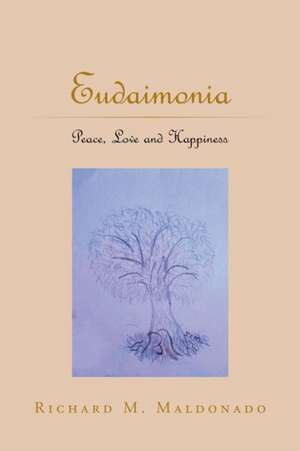Eudaimonia de Richard M. Maldonado